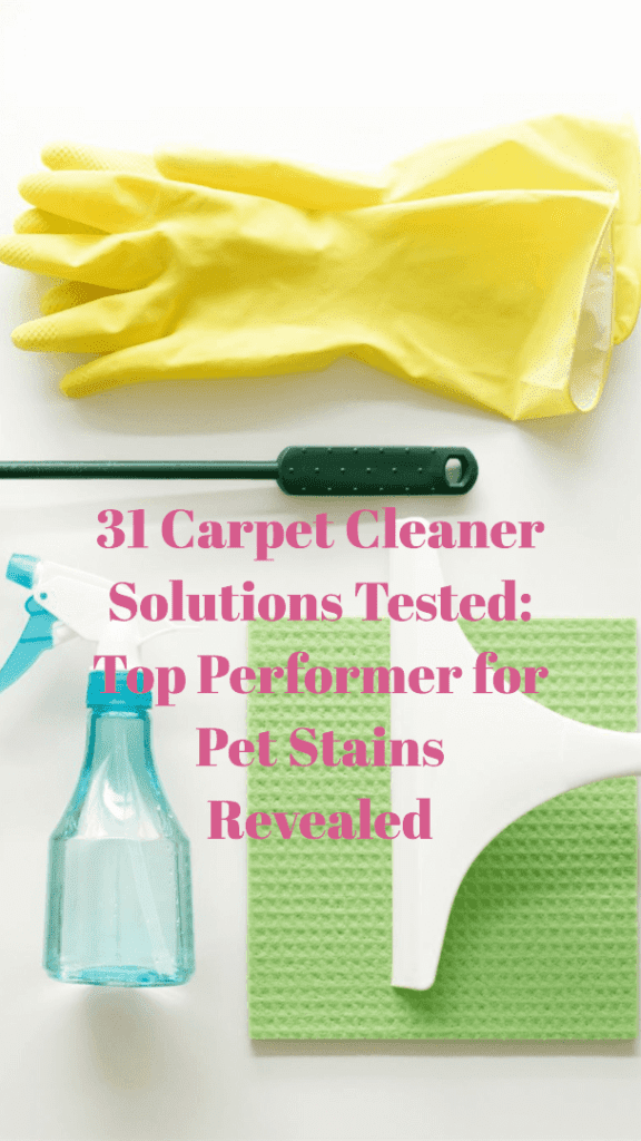 31 Carpet Cleaner Solutions Tested: Top Performer for Pet Stains Revealed